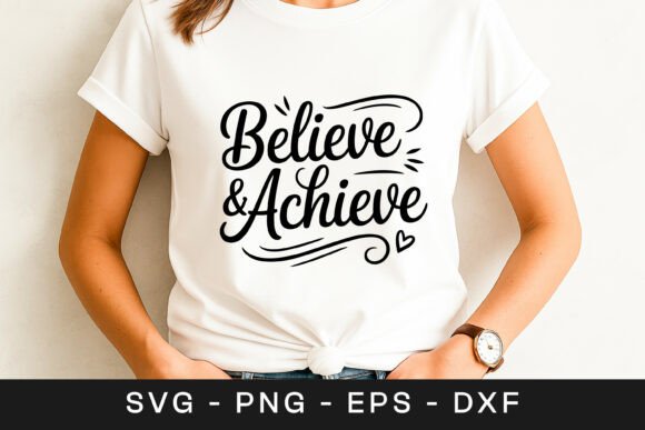 Believe and Achieve Inspirational Motiva Graphics for Crafts