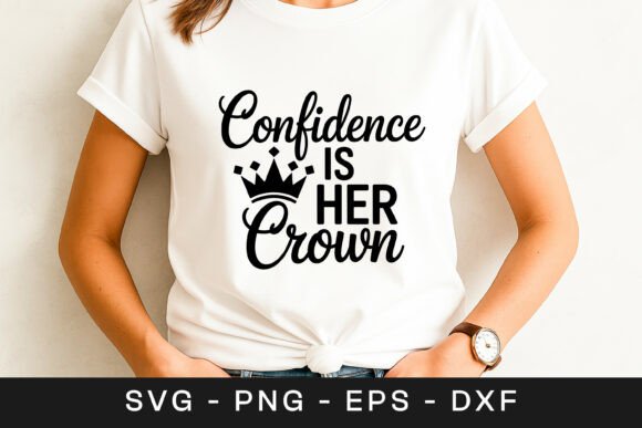Confidence is Her Crown Women Empowerment Graphics for Crafts