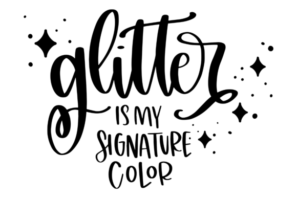 Glitter is My Signature Color Graphics for Crafts