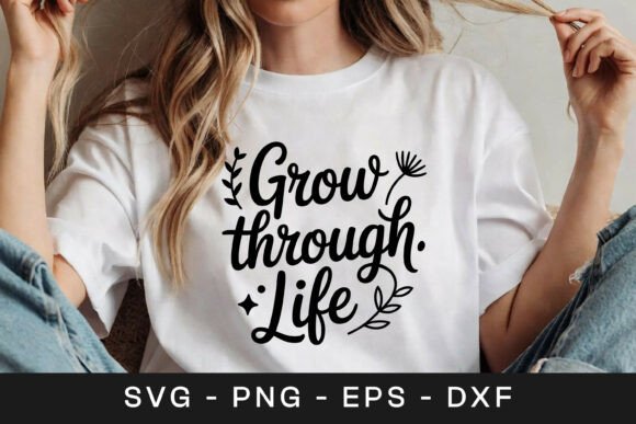Grow Through Life Floral Inspirational Graphics for Crafts