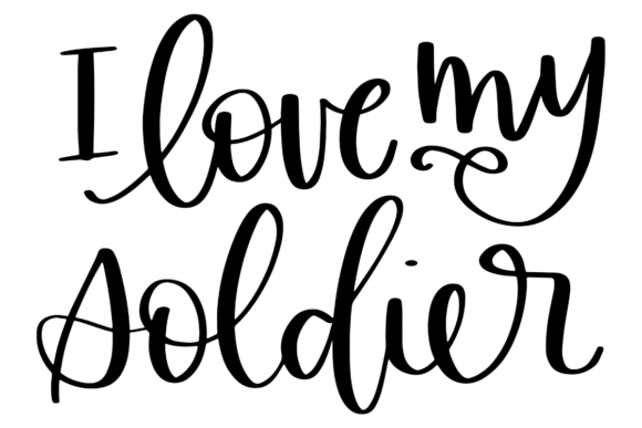 I Love My Soldier Graphics for Crafts & Branding