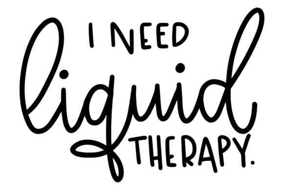 I Need Liquid Therapy Graphics for Crafts & Digital Sellers
