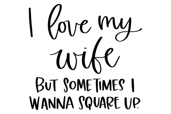 Marriage Humor, Funny Wife Graphics for Crafts
