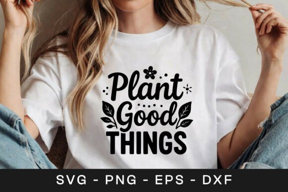 Plant Good Things Floral Inspirational S Graphics for Crafts
