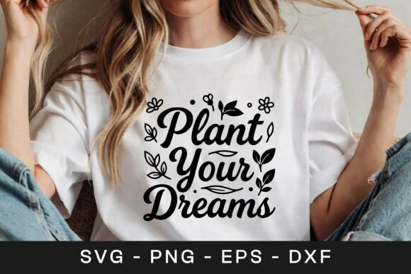 Plant Your Dreams Floral Inspirational Graphics for Crafts