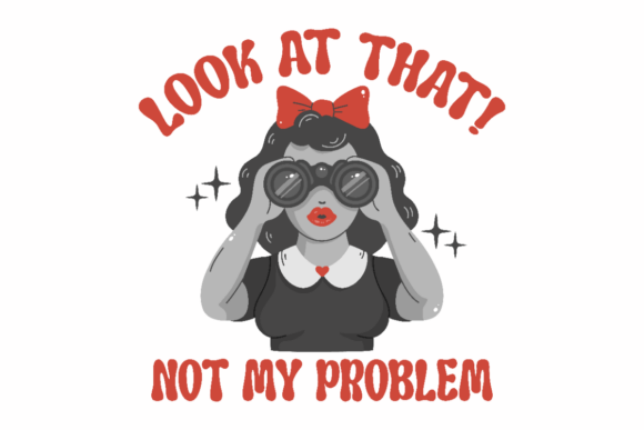 Retro Sassy Woman, Not My Problem Graphics for Crafts