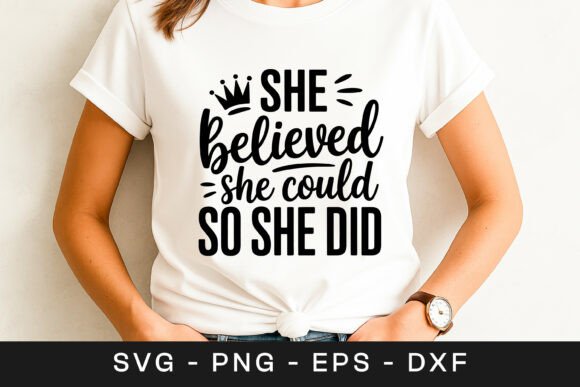 She Believed She Could So She Did Inspirational Graphics for Crafts