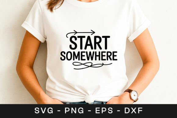 Start Somewhere Inspirational Motivation