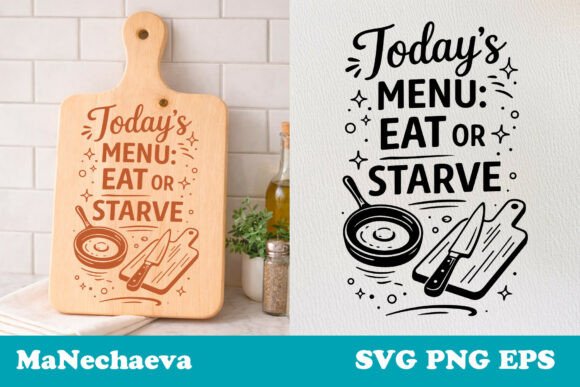 Today s Menu Eat or Starve Graphics for Crafts and Brands