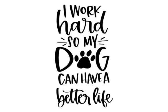 Work Hard for My Dog: A Graphics and Crafts Review